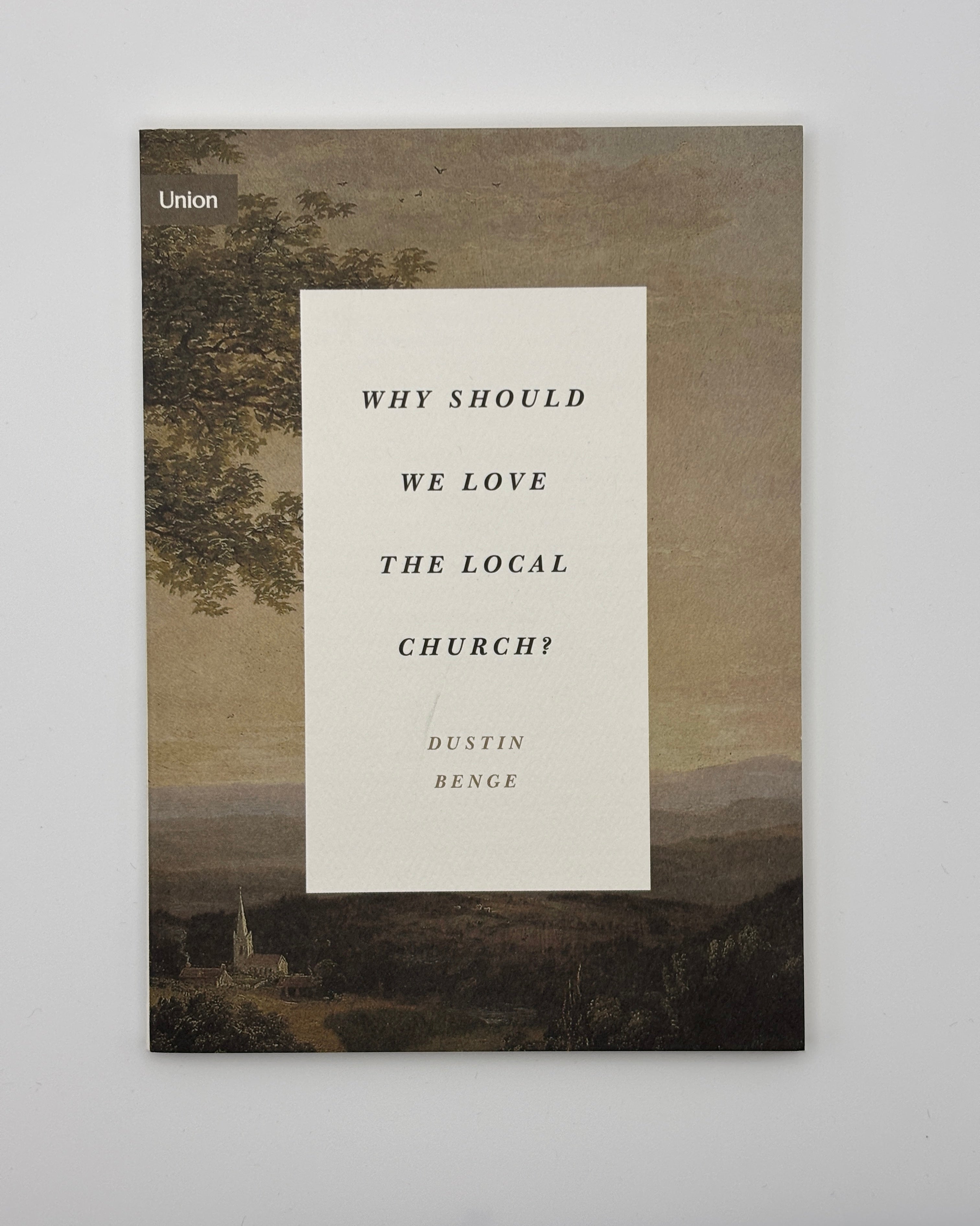 Why Should We Love the Local Church? - Dustin Benge (New)